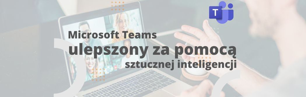 Microsoft Teams ulepszony za pomocą AI
